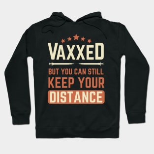 vaxxed but you can still keep your distance Hoodie